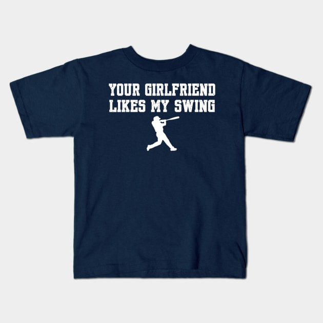 Your Girlfriend Likes My Swing Funny Baseball Kids T-Shirt by Emily Ava 1